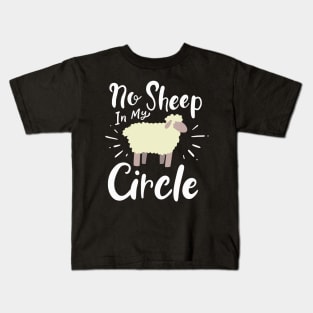 No Sheep In My Circle Kids T-Shirt